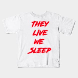 They Live We Sleep (Classic) Kids T-Shirt